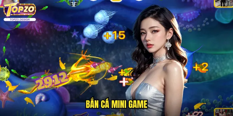 Bắn Cá Mini Game Topzo - Giải Trí Nhanh Với Phần Thưởng Hấp Dẫn 1 bắn cá mini game
