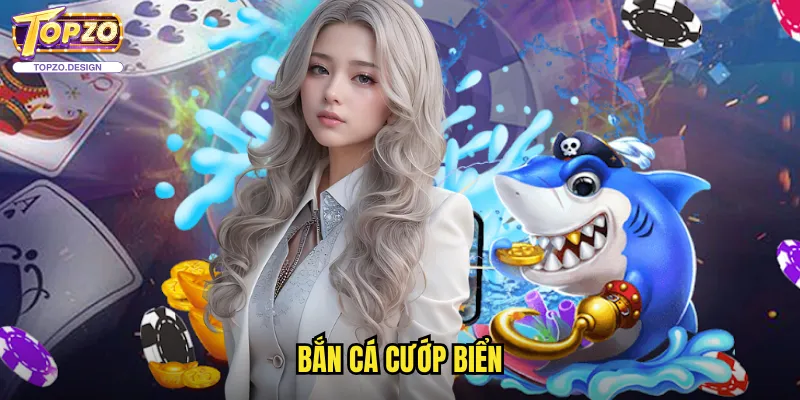 Bắn Cá Cướp Biển Topzo - Phiêu Lưu Đại Dương Săn Kho Báu 1 bắn cá cướp biển