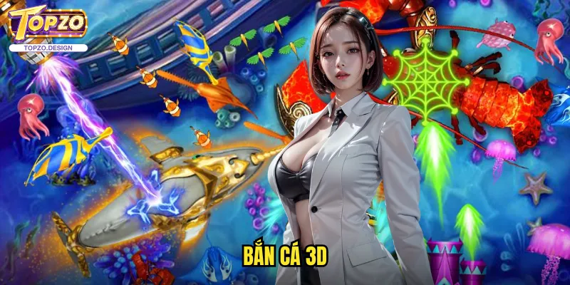 Bắn Cá 3D Topzo - Trải Nghiệm Đại Dương Ảo Với Công Nghệ 3D 1 Bắn cá 3D