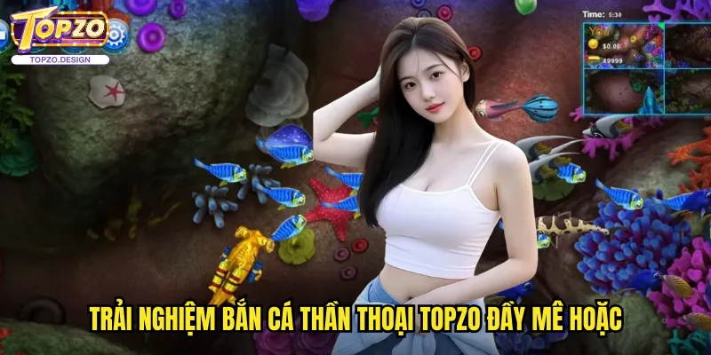 Bắn Cá Thần Thoại Topzo - Hành Trình Khám Phá Thế Giới Huyền Bí 3 Trải nghiệm Bắn Cá Thần Thoại Topzo Đầy Mê Hoặc