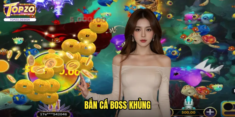 Bắn Cá Boss Khủng Topzo - Thử Thách Với Những Boss Quái Vật Khổng Lồ 1 Bắn Cá Boss Khủng