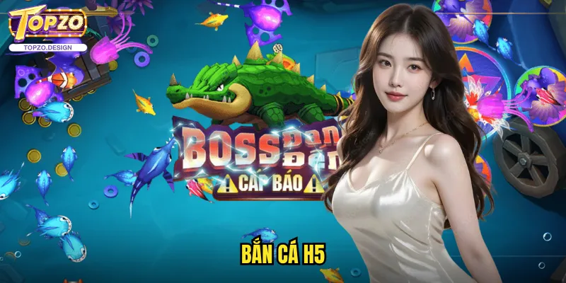 Bắn Cá H5 Topzo - Phiên Bản Mobile Cách Mạng Của Trò Chơi Bắn Cá 1 bắn cá h5