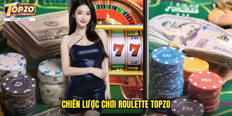 Roulette Topzo - Trò Chơi Casino Cổ Điển Đầy Hứa Hẹn 3 Chiến Lược Chơi Roulette Topzo