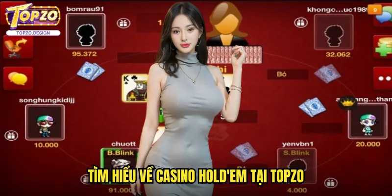 Casino Hold'em Topzo - Biến Thể Poker Hấp Dẫn Và Mới Lạ 2 Tìm Hiểu Về Casino Hold'em Tại Topzo