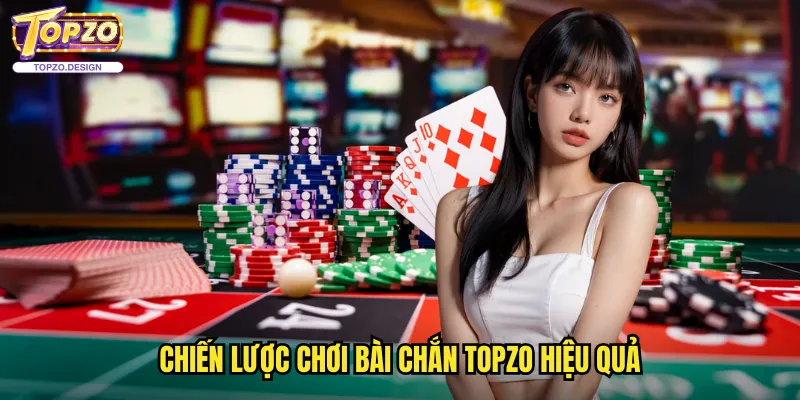 Bài Chắn Topzo - Trò Chơi Bài Truyền Thống Đầy Kích Thích 3 Chiến Lược Chơi Bài Chắn Topzo Hiệu Quả