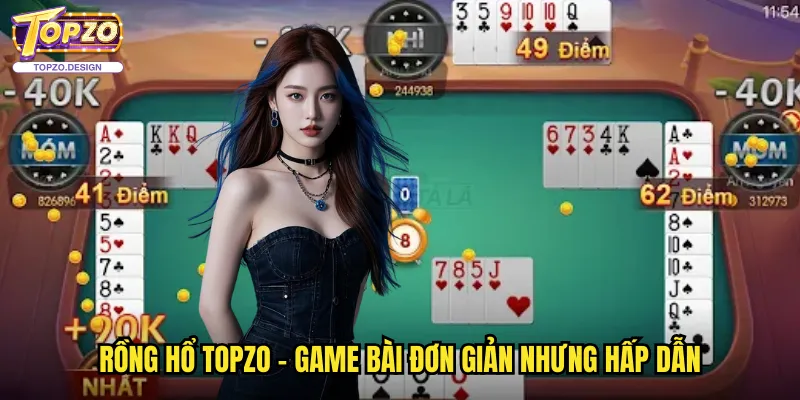 Rồng Hổ Topzo - Cuộc Đối Đầu Kịch Tính Với Tốc Độ Chơi Nhanh 2 Rồng Hổ Topzo - Game bài đơn giản nhưng hấp dẫn