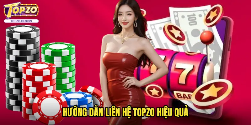 Liên Hệ Topzo - Dịch Vụ Hỗ Trợ Khách Hàng 24/7 Chuyên Nghiệp 2 Hướng Dẫn Liên Hệ Topzo Hiệu Quả