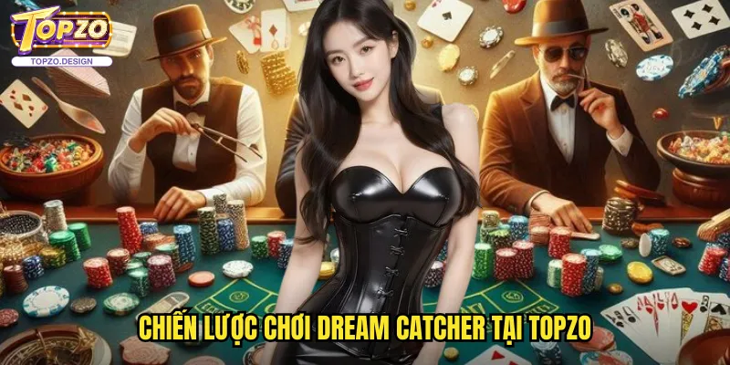 Dream Catcher Topzo - Vòng Quay May Mắn Với Phần Thưởng Khủng 3 Chiến lược chơi Dream Catcher tại topzo