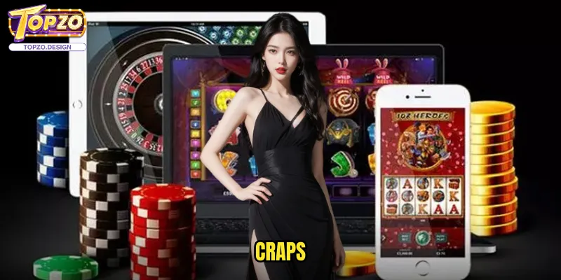 Craps Topzo - Trò Chơi Xúc Xắc Kinh Điển Từ Casino Phương Tây 1 Craps