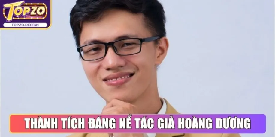 Tác Giả Hoàng Dương Với Nội Dung Chiến Lược Tại Topzo Design 3 Những thành tích đáng nể tác giả Hoàng Dương đạt được