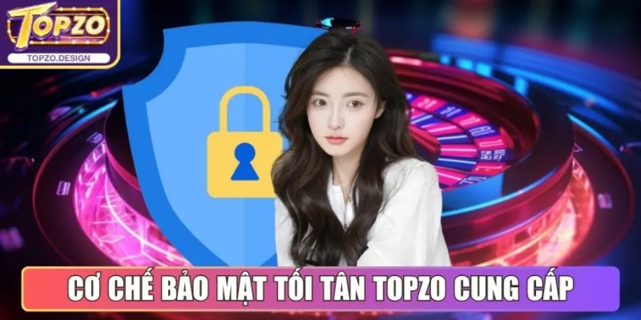 Cơ chế bảo mật tối tân Topzo cung cấp để bảo vệ dữ liệu