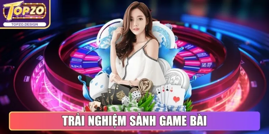 Trải nghiệm sảnh Game Bài