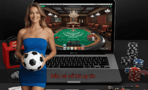 bắn cá nổ hũ uy tín